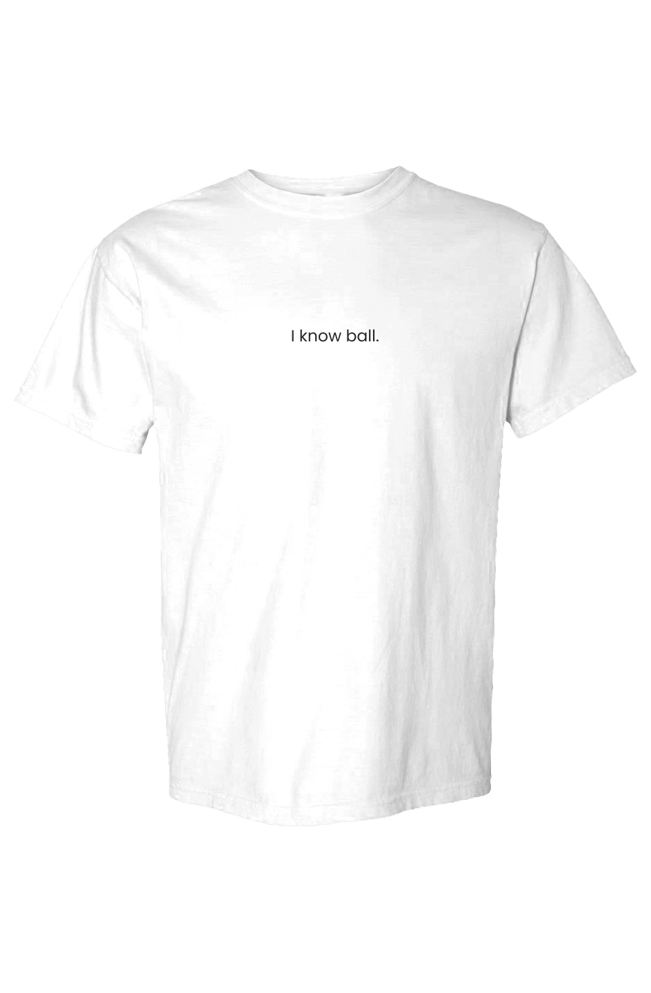 I know ball. - Embroidered Heavyweight T Shirt