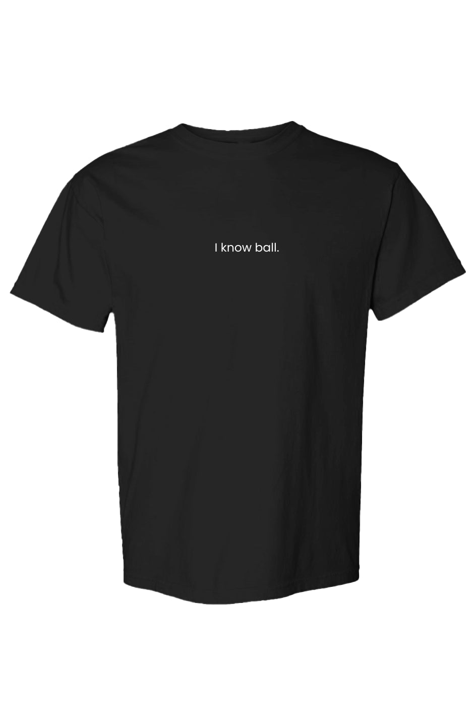 I know ball. - Embroidered Heavyweight T Shirt